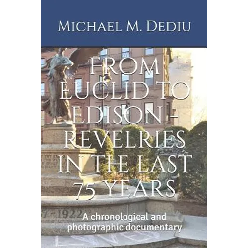 From Euclid to Edison - revelries in the last 75 years: A chronological and photographic documentary