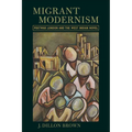 Migrant Modernism: Postwar London and the West Indian Novel