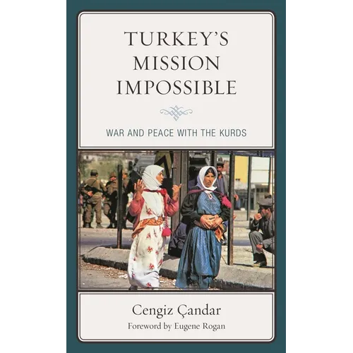 Turkey's Mission Impossible: War and Peace with the Kurds