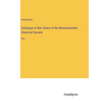 Catalogue of the Library of the Massachusetts Historical Society: Vol. I