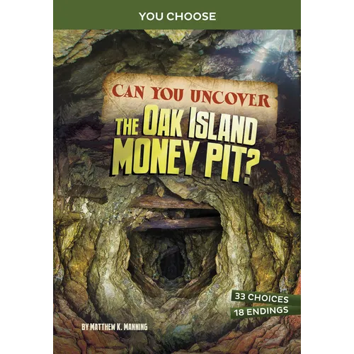 Can You Uncover the Oak Island Money Pit?: An Interactive Treasure Adventure