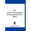 The Law Of Conveyancing In Pennsylvania Part 2 (1902)