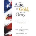 The Blue, The Gold, And The Gray: An Overview of Key American Personalities and Events 1492 to 1865