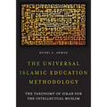 The Universal Islamic Education Methodology: The Taxonomy of Zikar for the Intellectual Muslim