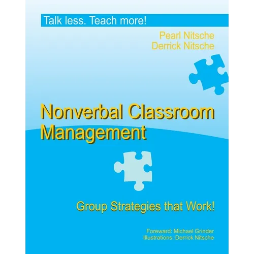 Talk less. Teach more!: Nonverbal Classroom Management. Group Strategies that Work.