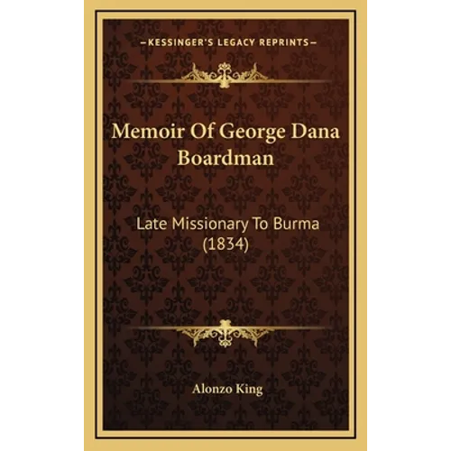 Memoir Of George Dana Boardman: Late Missionary To Burma (1834)