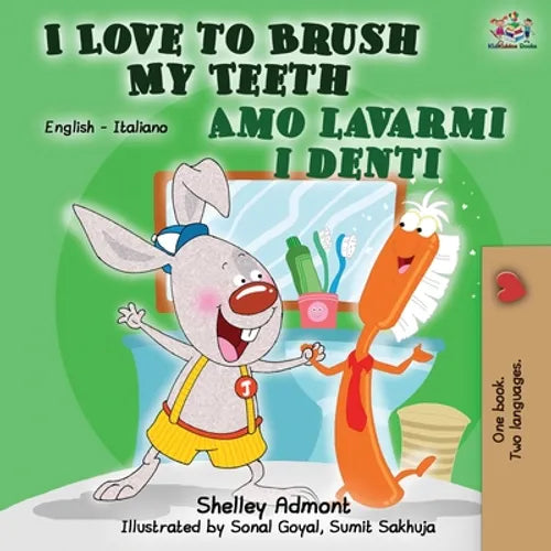 I Love to Brush My Teeth Amo lavarmi i denti: English Italian Bilingual Book