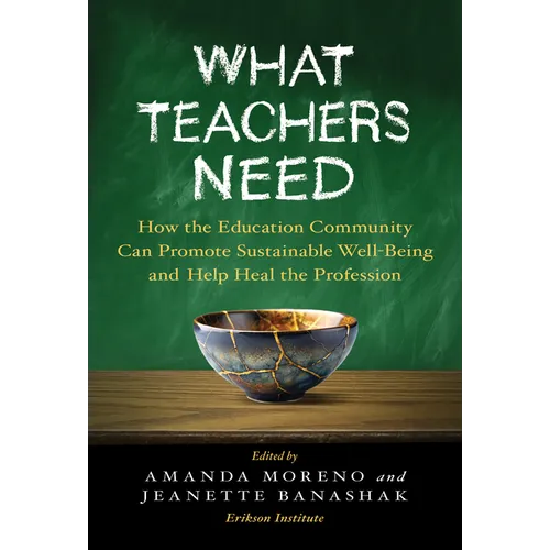 What Teachers Need: How the Education Community Can Promote Sustainable Well-Being and Help Heal the Profession