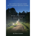 An Odd Collection of Camino Reflections: 500 Miles of Sweat and Tears Along the Camino de Santiago Portuguese