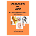 Ear Training on Music: A Comprehensive Guide to Ear Training