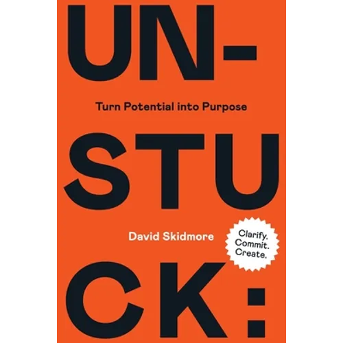 Unstuck: Turn Potential Into Purpose
