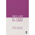El libro del cambio: Cómo propiciar lo que necesito
