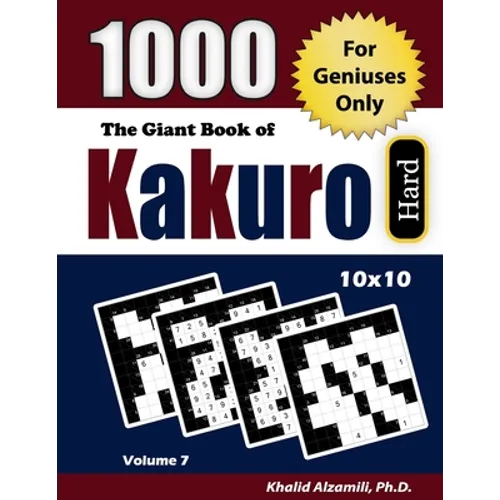 The Giant Book of Kakuro: 1000 Hard Cross Sums Puzzles (10x10): For Geniuses Only