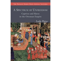 A Spectrum of Unfreedom: Captives and Slaves in the Ottoman Empire