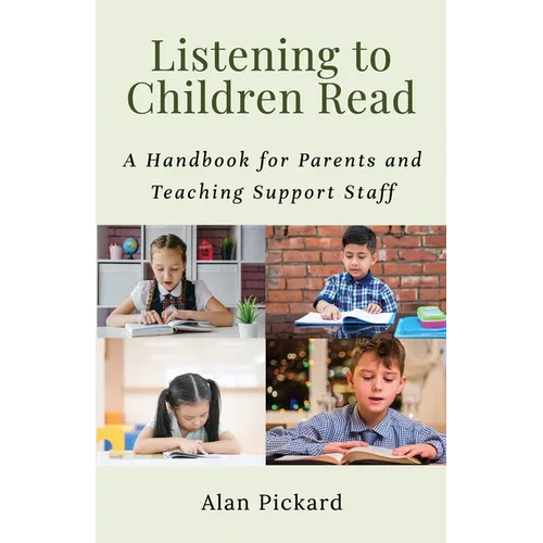 Listening to Children Read: A Handbook for Parents and Teaching Support Staff