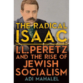 The Radical Isaac: I. L. Peretz and the Rise of Jewish Socialism