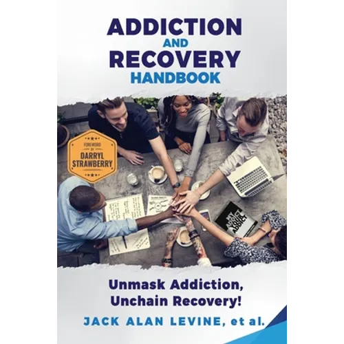 Addiction and Recovery Handbook: Unmask Addiction, Unleash Recovery!