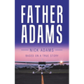 Father Adams: Based on a True Story