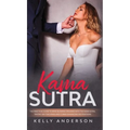 Kama Sutra: The Practical Guide to Mind-Blowing Orgasms with The Kama Sutra, Tantric Sex Teachings and Climax Enhancing Sex Positions