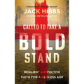 Called to Take a Bold Stand: Resilient and Effective Faith for a Godless Age
