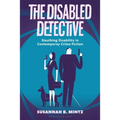 The Disabled Detective: Sleuthing Disability in Contemporary Crime Fiction