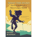 What the Fuzz? Survival Stories of a Minor League Mascot