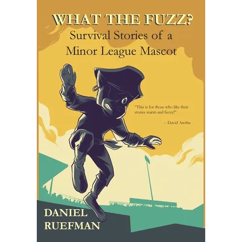 What the Fuzz? Survival Stories of a Minor League Mascot