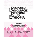 Proposed Language Reform for Ethiopia: Volume I: Orthography