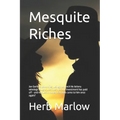 Mesquite Riches: Joe Garth is back! After losing the ranch his lottery winnings bought, Joe finds that one investment has paid off - an