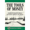 The Tools of Money: Hands on Financial Skills for Teens, Parents, and Adults