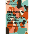 Reflections on Feminist Communication and Media Scholarship: Theory, Method, Impact