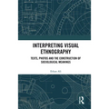 Interpreting Visual Ethnography: Texts, Photos and the Construction of Sociological Meanings