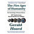 The Five Ages of Humanity - The Psychology of Human History: 60th Anniversary Special Hardcover Edition