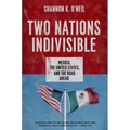 Two Nations Indivisible: Mexico, the United States, and the Road Ahead