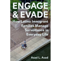 Engage and Evade: How Latino Immigrant Families Manage Surveillance in Everyday Life