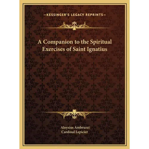 A Companion to the Spiritual Exercises of Saint Ignatius
