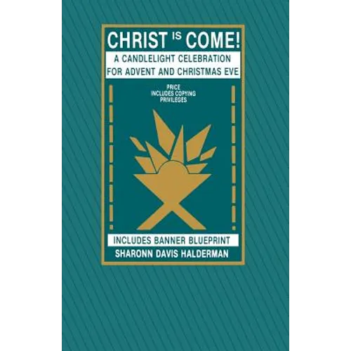 Christ Is Come!: A Candlelight Celebration For Advent And Christmas Eve