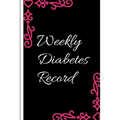 Weekly Diabetes Record: Diabetes Record Tracker and Weekly It is easy to carry and can be taken with you anywhere and can be put in a bag