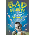 Bad Science: Quacks, Hacks, and Big Pharma Flacks