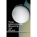 The Universe Wants to Play: The Anomalist 12: A Nonfiction Anthology