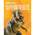 Dinosaurios Superincreíbles