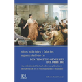 Mitos Judiciales Y Falacias Argumentativas En Los Principios Generales Del Derecho: Una reflexión intelectual sobre su aplicación e interpretación en