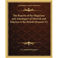 The Reports of the Magicians and Astrologers of Nineveh and Babylon in the British Museum V2