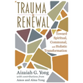 Trauma and Renewal: Toward Spiritual, Communal, and Holistic Transformation