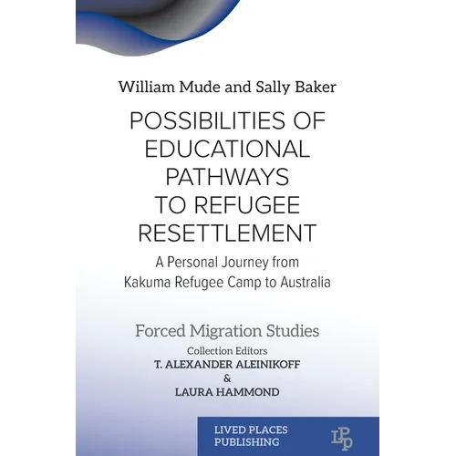 Possibilities of Educational Pathways to Refugee Resettlement: A Personal Journey from Kakuma Refugee Camp to Australia