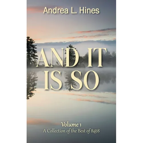 And It Is So: A Collection of the Best of 8@8
