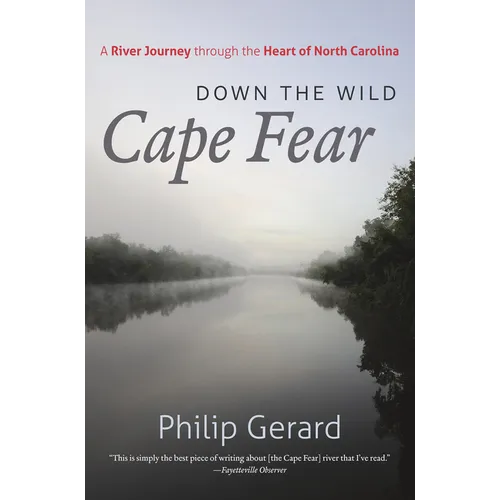Down the Wild Cape Fear: A River Journey Through the Heart of North Carolina