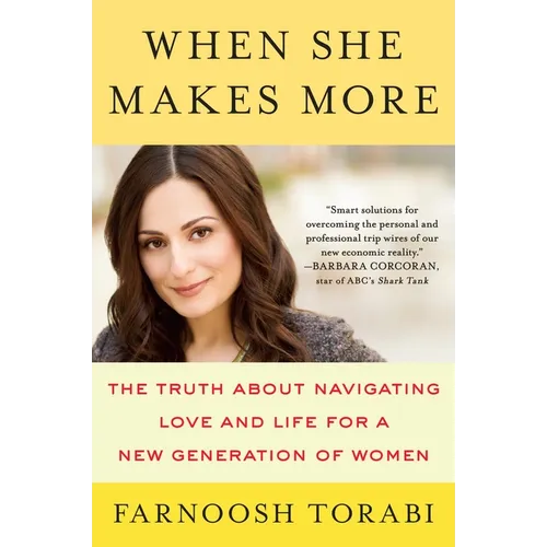 When She Makes More: The Truth About Navigating Love and Life for a New Generation of Women