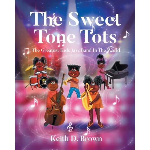 The Sweet Tone Tots: The Greatest Kids Jazz Band In The World