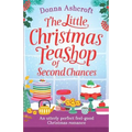 The Little Christmas Teashop of Second Chances: The perfect feel good Christmas romance